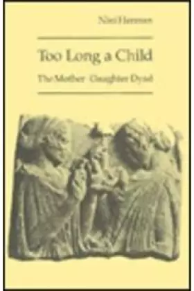 Couverture du produit · Too Long a Child: The Mother-Daughter Dyad