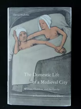 Couverture du produit · The Domestic Life of a Medieval City: Women, Children, and the Family in 14th Century Ghent