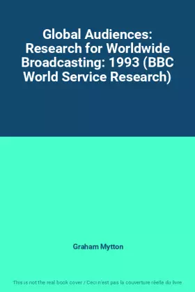 Couverture du produit · Global Audiences: Research for Worldwide Broadcasting: 1993 (BBC World Service Research)