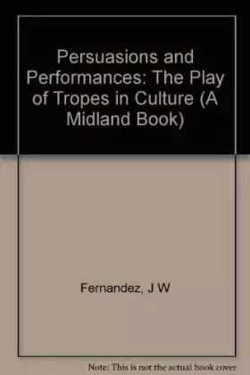 Couverture du produit · Persuasions and Performances: The Play of Tropes in Culture