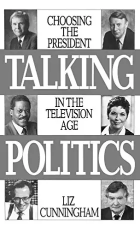 Couverture du produit · Talking Politics: Choosing the President in the Television Age