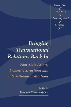Couverture du produit · Bringing Transnational Relations Back In: Non-State Actors, Domestic Structures and International Institutions (Cambridge Studi