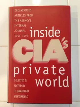 Couverture du produit · Inside CIA's Private World: Declassified Articles from the Agency`s Internal Journal, 1955-1992
