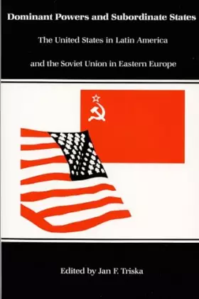 Couverture du produit · Dominant Powers and Subordinate States: The United States in Latin America and the Soviet Union in Eastern Europe (Duke Press P