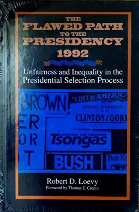 Couverture du produit · The Flawed Path to the Presidency 1992: Unfairness and Inequality in the Presidential Selection Process (Suny the Presidency: C