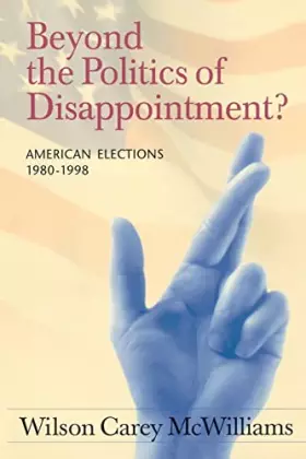 Couverture du produit · Beyond the Politics of Disappointment: American Elections 1980-1998