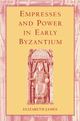 Couverture du produit · Empresses and Power in Early Byzantium (Women, Power & Politics)
