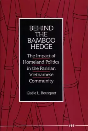 Couverture du produit · Behind the Bamboo Hedge: The Impact of the Homeland Politics in the Parisian Vietnamese Community