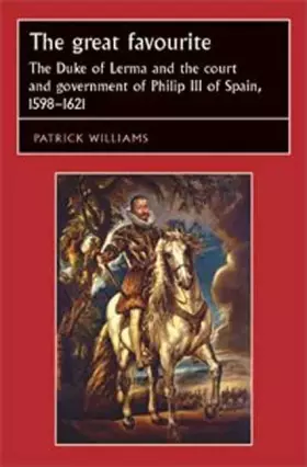 Couverture du produit · The great favourite: The Duke of Lerma and the court and government of Philip III of Spain, 1598–1621 (Studies in Early Modern 