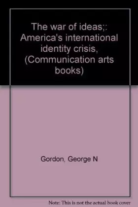 Couverture du produit · The war of ideas: America's international identity crisis, (Communication arts books)