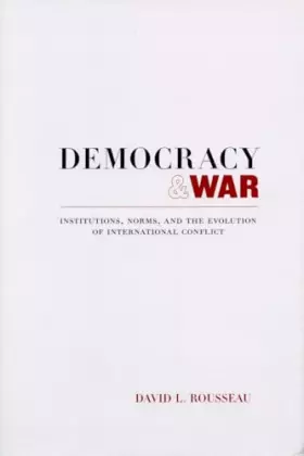 Couverture du produit · Democracy and War: Institutions, Norms, and the Evolution of International Conflict