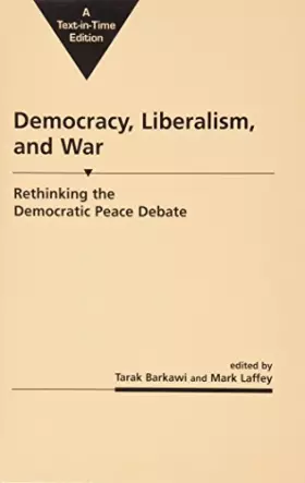 Couverture du produit · Democracy, Liberalism, and War: Rethinking the Democratic Peace Debate (Critical Security Studies)