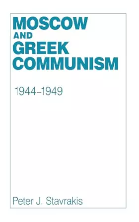 Couverture du produit · Moscow and Greek Communism, 1944–1949