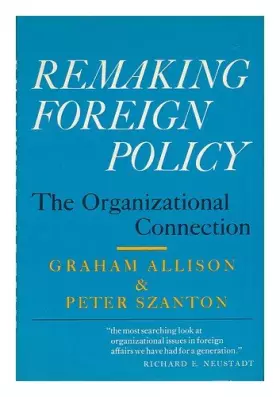Couverture du produit · Remaking foreign policy: The organizational connection