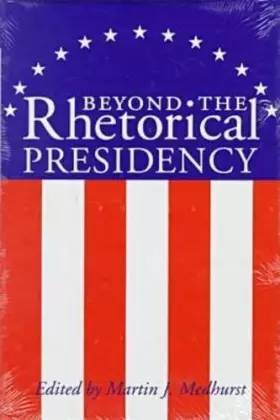 Couverture du produit · BEYOND THE RHETORICAL PRESIDENCY (Presidential Rhetoric and Political Communication)