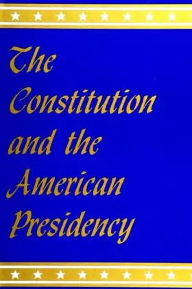 Couverture du produit · The Constitution and the American Presidency (Presidency Contempor Issues)