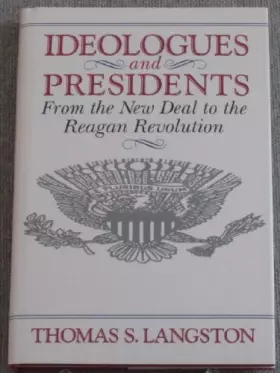 Couverture du produit · Ideologues and Presidents: From the New Deal to the Reagan Revolution