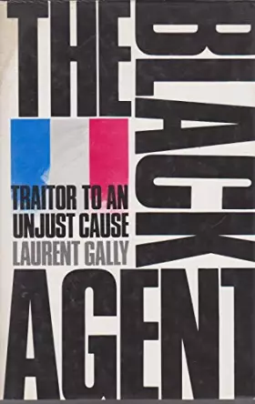 Couverture du produit · The black agent: Traitor to an unjust cause