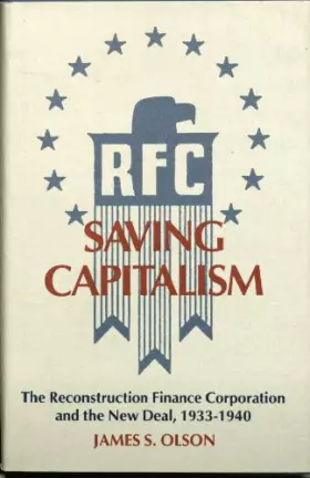 Couverture du produit · Saving Capitalism: The Reconstruction Finance Corporation and the New Deal, 1933-1940 (Princeton Legacy Library)