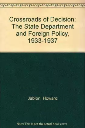 Couverture du produit · Crossroads of Decision: The State Department and Foreign Policy, 1933-1937