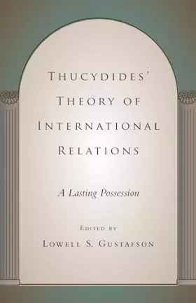 Couverture du produit · Thucydides' Theory of International Relations: A Lasting Possession (Political Traditions in Foreign Policy Series)