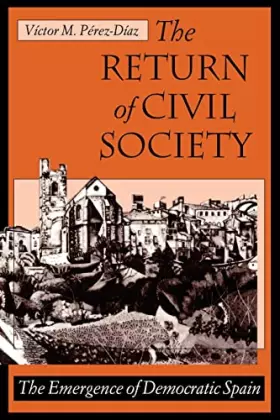 Couverture du produit · The Return of Civil Society: The Emergence of Democratic Spain
