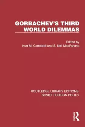 Couverture du produit · Gorbachev's Third World Dilemmas (Routledge Library Editions: Soviet Foreign Policy)