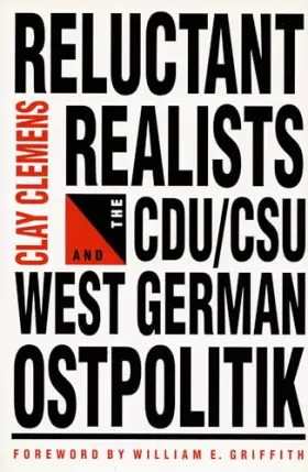 Couverture du produit · Reluctant Realists: The CDU/DSU and West German Ostpolitik