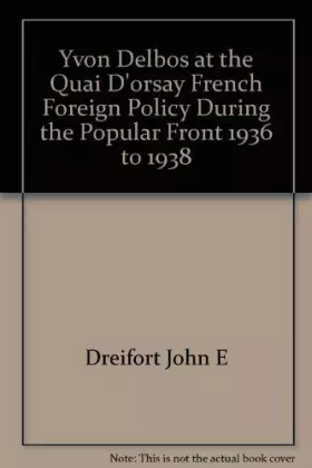 Couverture du produit · Yvon Delbos at the Quai d'Orsay: French foreign policy during the Popular Front, 1936-1938