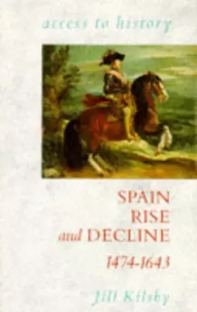Couverture du produit · Spain: Rise and Decline, 1474-1643 (Access to History)