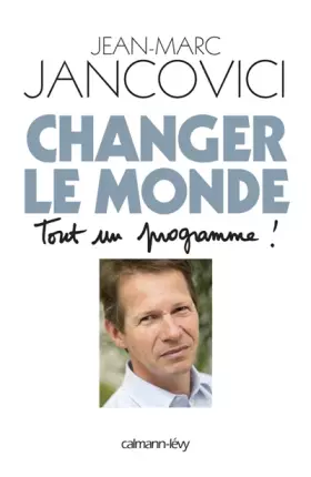 Couverture du produit · Changer le monde: Tout un programme !