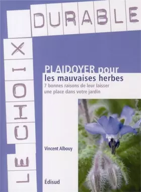 Couverture du produit · Plaidoyer pour les mauvaises herbes : 7 bonnes raisons de leur laisser une place dans votre jardin