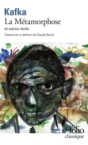 Couverture du produit · La Métamorphose et autres récits : Tous les textes parus du vivant de Kafka, I. Édition de Claude David