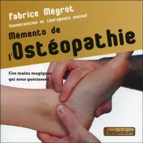 Couverture du produit · Mémento de l'Ostéopathie - Ces mains magiques qui nous guérissent