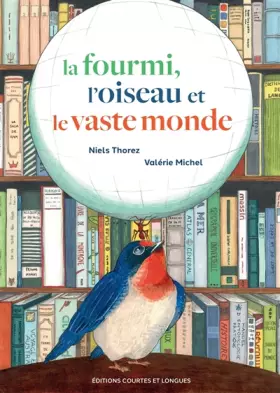 Couverture du produit · La fourmi, l'oiseau et le vaste monde