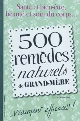 Couverture du produit · 500 remèdes naturels de grand-mère....vraiment efficaces !