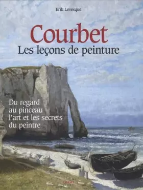 Couverture du produit · COURBET LES LECONS DE PEINTURE