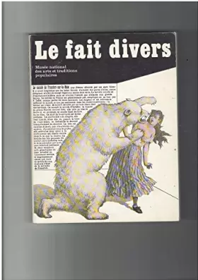 Couverture du produit · Le Fait divers : Exposition, Paris, Musée national des arts et traditions populaires, 19 novembre 1982-18 avril 1983