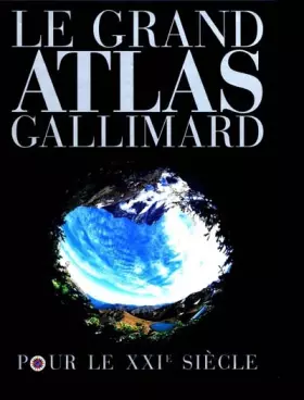 Couverture du produit · Le Grand Atlas Gallimard pour le XXIème siècle