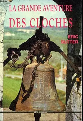 Couverture du produit · La Grande Aventure des Cloches