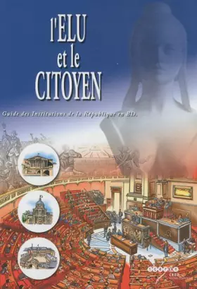Couverture du produit · L'élu et le citoyen : Guide des Institutions de la République en BD