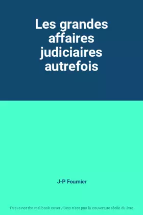 Couverture du produit · Les grandes affaires judiciaires autrefois