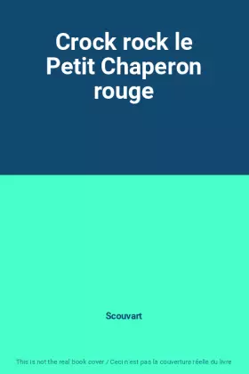 Couverture du produit · Crock rock le Petit Chaperon rouge