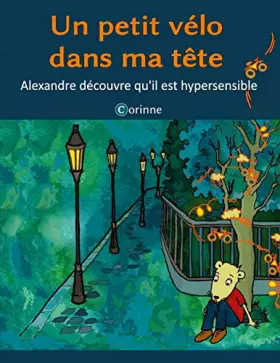 Couverture du produit · Un petit vélo dans ma tête: Alexandre découvre qu'il est hypersensible