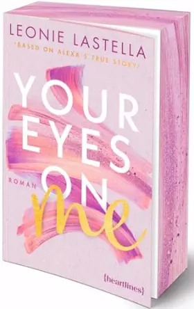 Couverture du produit · Your Eyes on Me – Based on Alexa's True Story: Roman – mit Farbschnitt in limitierter Auflage