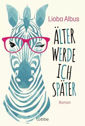 Couverture du produit · Älter werde ich später: Roman. Frech, emanzipiert, direkt - der Debütroman der beliebten Kabarettistin aus LADIES NIGHT