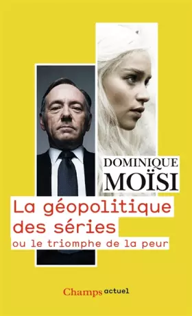 Couverture du produit · La géopolitique des séries : Ou le triomphe de la peur