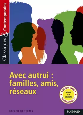 Couverture du produit · Recueil : Avec autrui : famille, amis, réseaux - Classiques et Contemporains