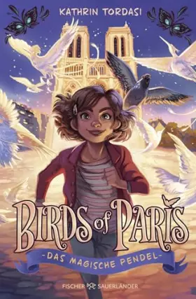 Couverture du produit · Birds of Paris – Das magische Pendel: Start der magischen Kinderbuchreihe ab 10 (Vögel von Paris Reihe, Band 1)