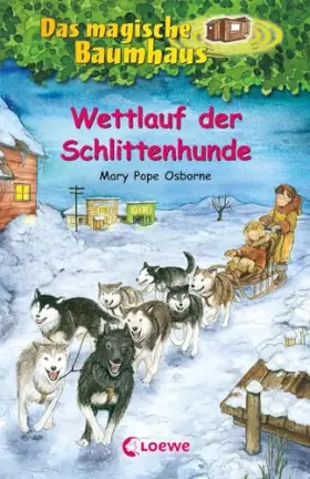 Couverture du produit · Das magische Baumhaus (Band 52) - Wettlauf der Schlittenhunde: Kinderbuch über Alaska für Mädchen und Jungen ab 8 Jahre